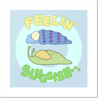 Feelin' Sluggish Posters and Art